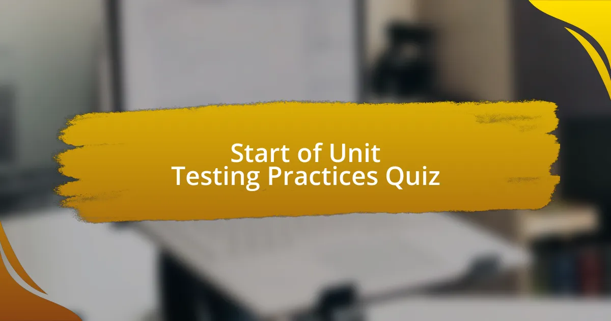 Start of Unit Testing Practices Quiz