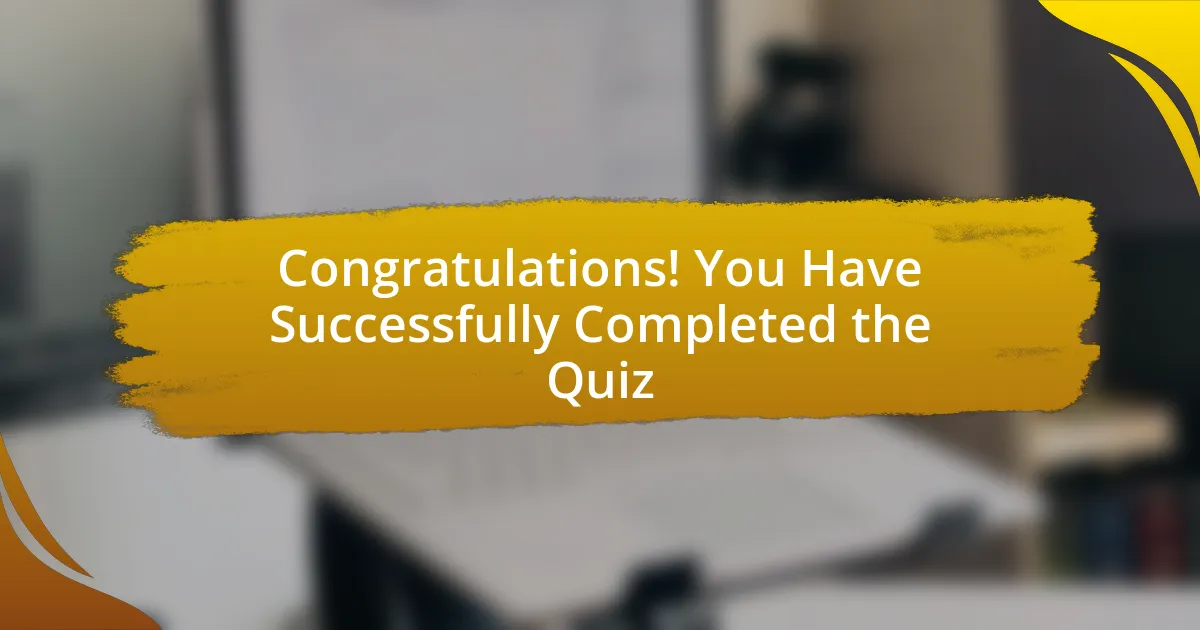 Congratulations! You Have Successfully Completed the Quiz