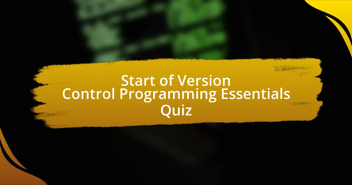 Start of Version Control Programming Essentials Quiz