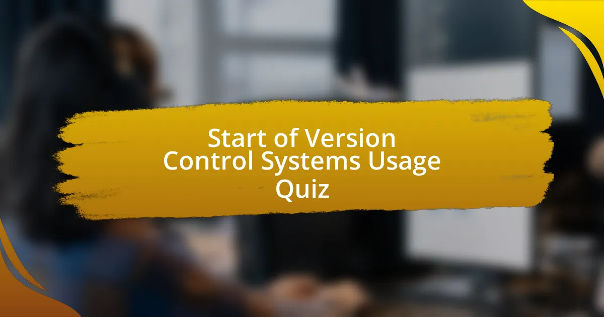 Start of Version Control Systems Usage Quiz