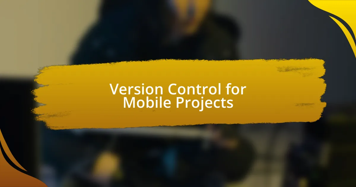 Version Control for Mobile Projects