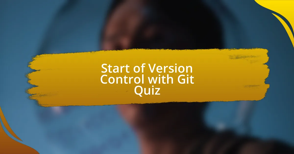 Start of Version Control with Git Quiz