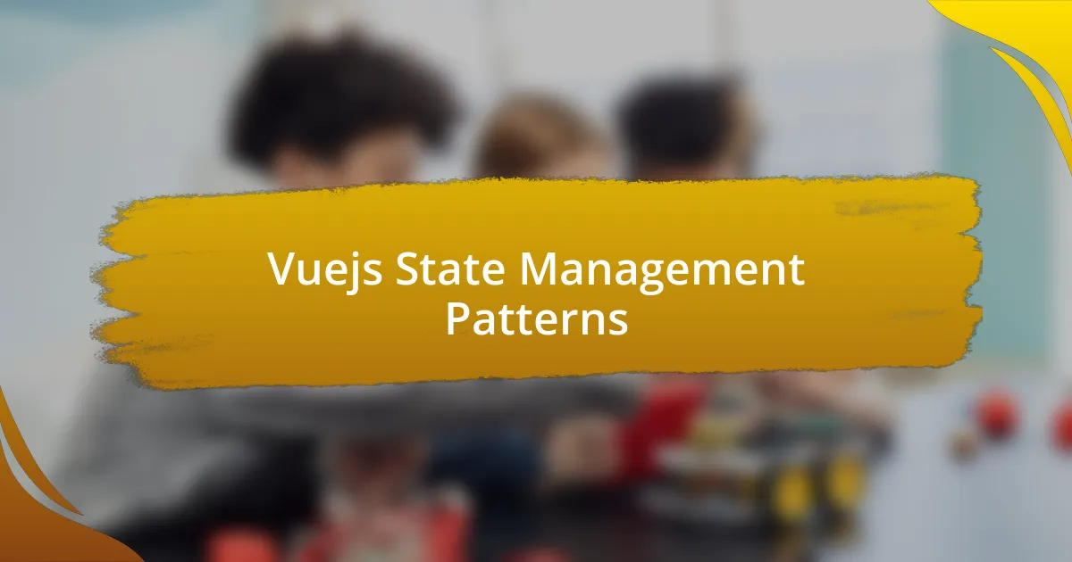 Vuejs State Management Patterns