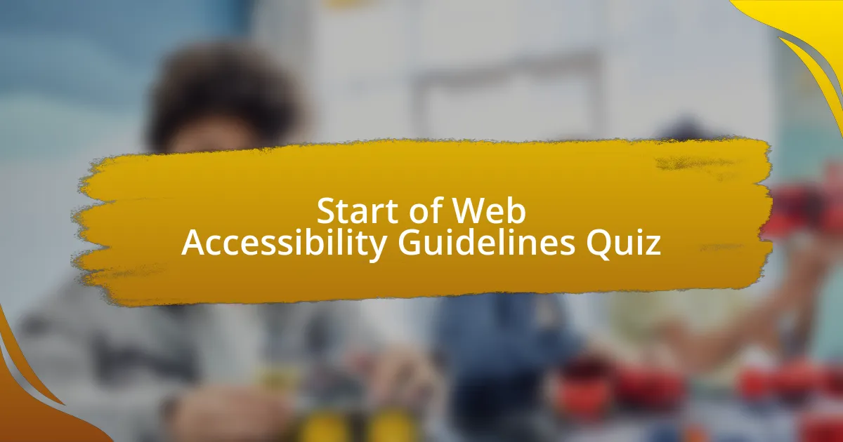 Start of Web Accessibility Guidelines Quiz