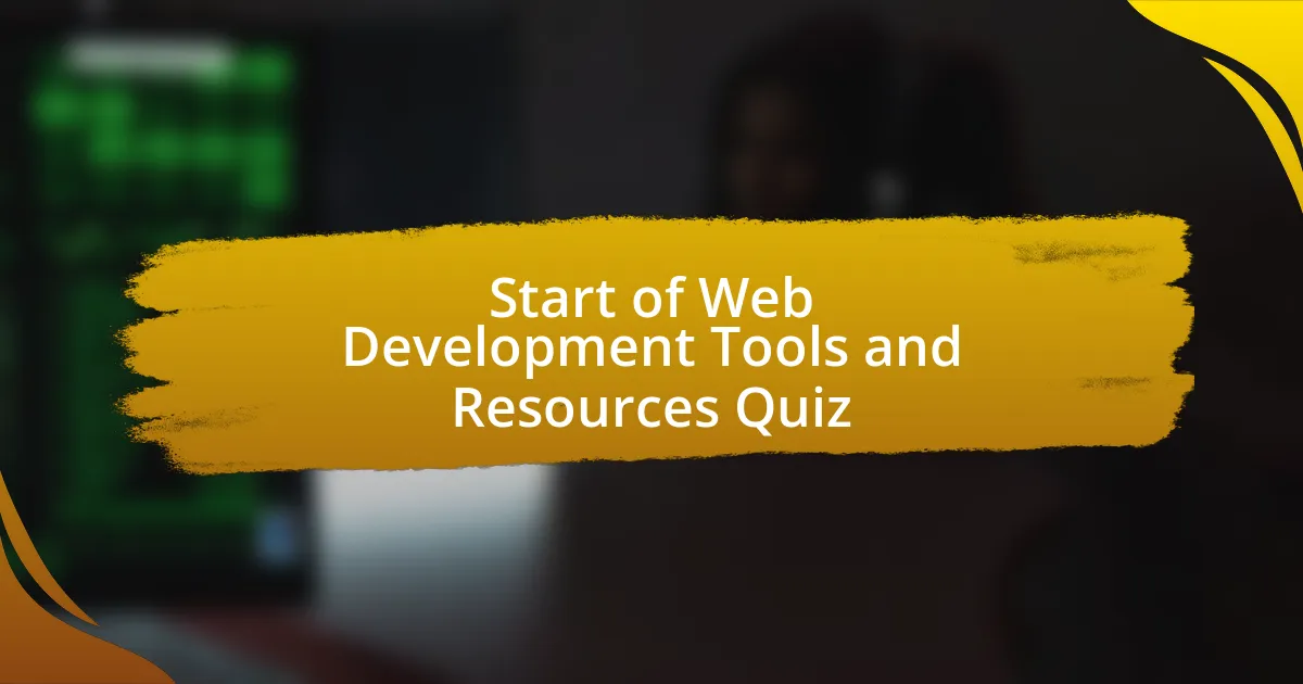 Start of Web Development Tools and Resources Quiz