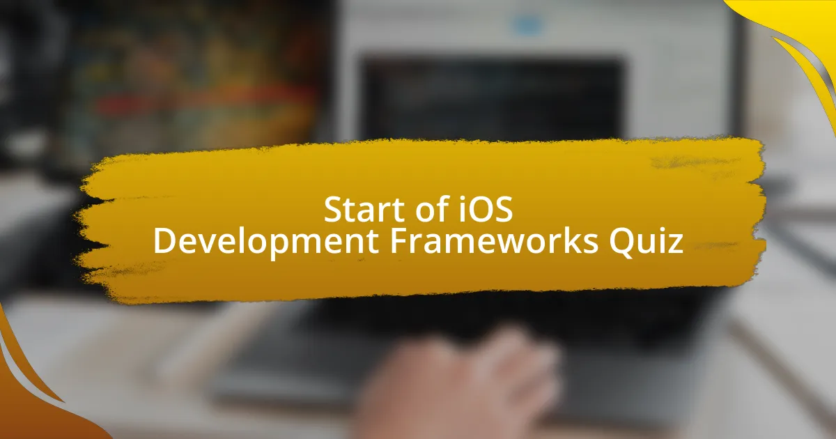 Start of iOS Development Frameworks Quiz